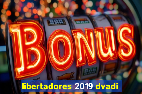 libertadores 2019 dvadi